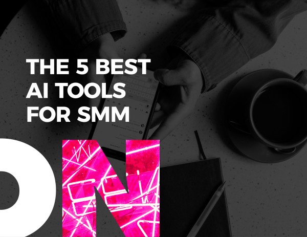 5 Best AI Tools for SMM